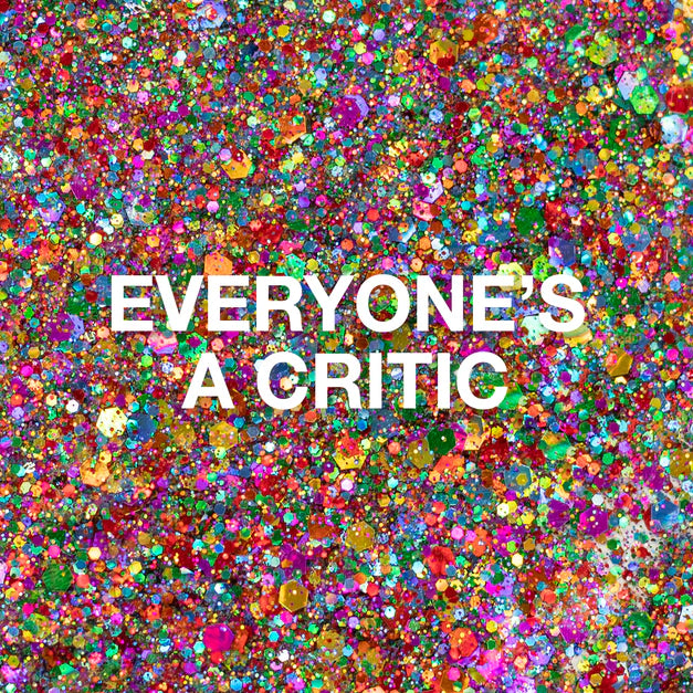 Everyone's A Critic Glitter Gel