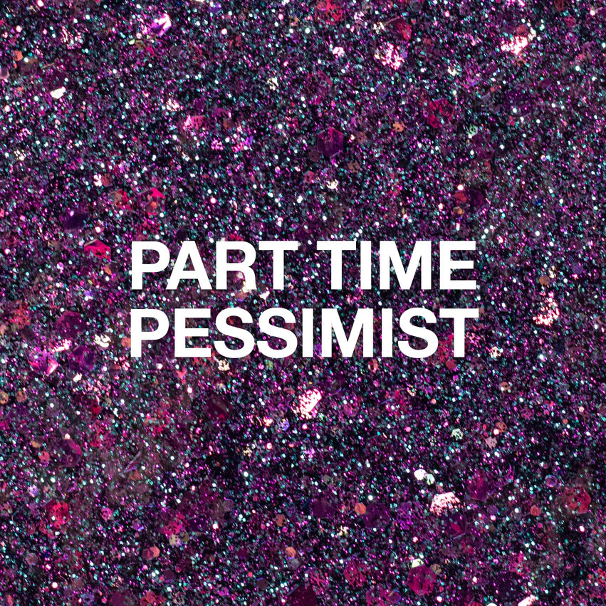 Part Time Pessimist Glitter Gel